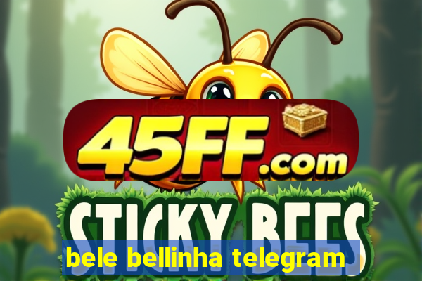 bele bellinha telegram